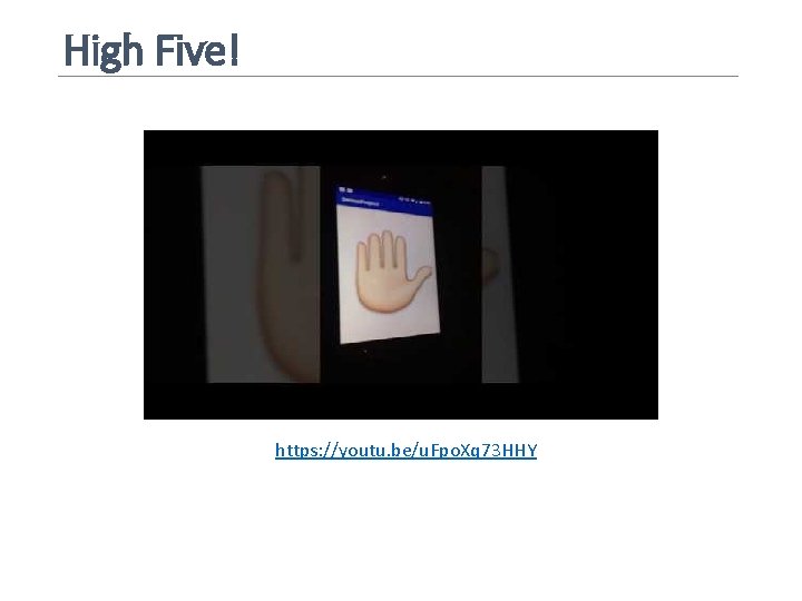 High Five! https: //youtu. be/u. Fpo. Xq 73 HHY 
