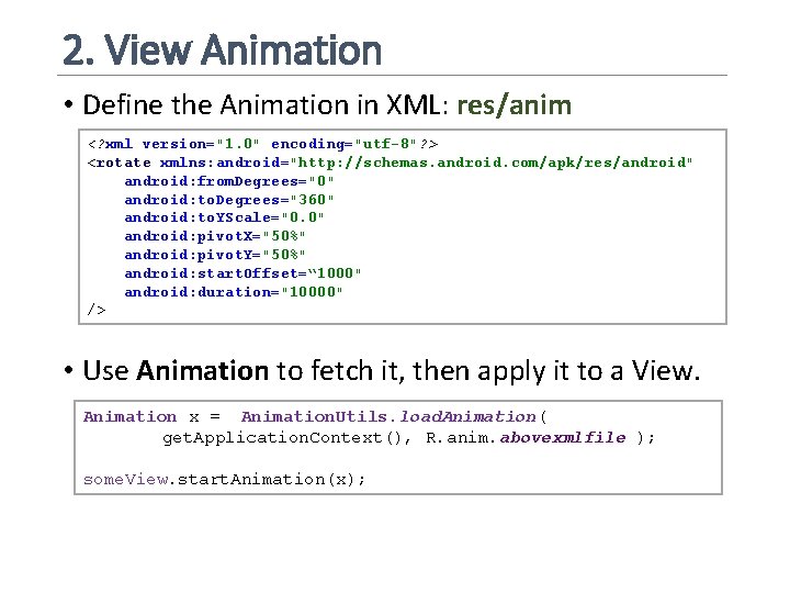 2. View Animation • Define the Animation in XML: res/anim <? xml version="1. 0"