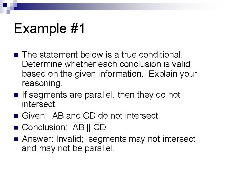 Example #1 n n n The statement below is a true conditional. Determine whether