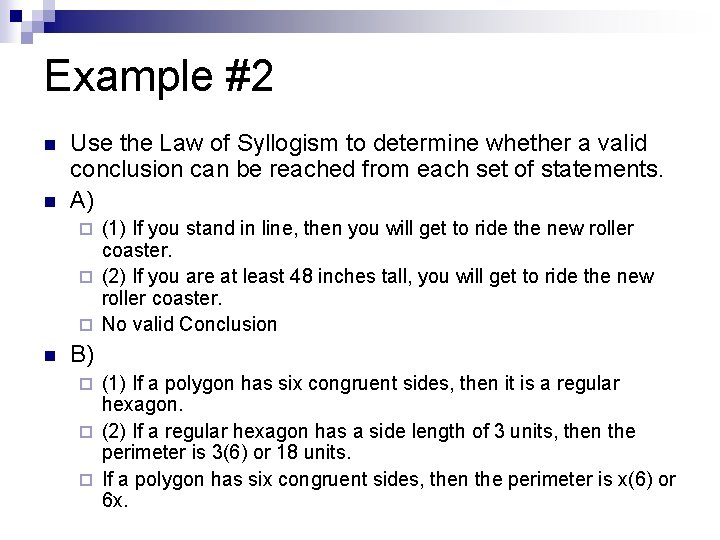 Example #2 n n Use the Law of Syllogism to determine whether a valid