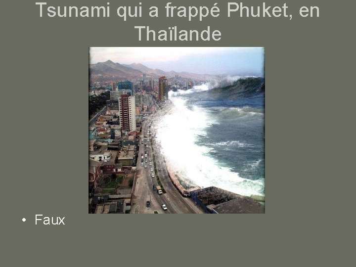 Tsunami qui a frappé Phuket, en Thaïlande • Faux 
