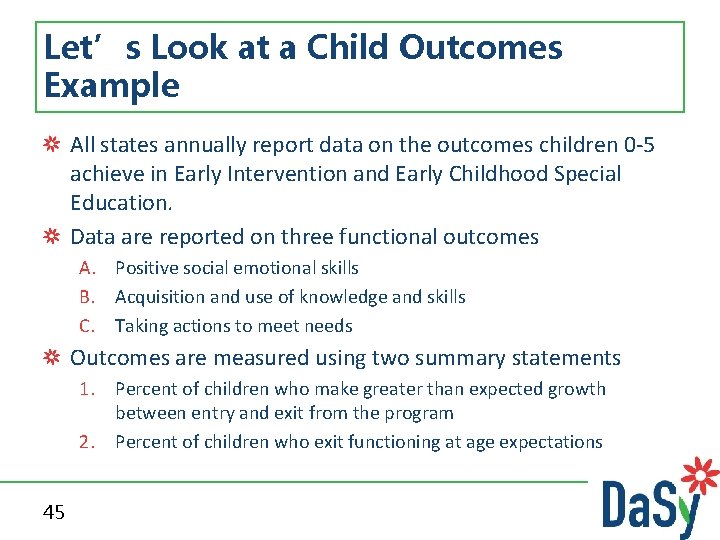 Let’s Look at a Child Outcomes Example All states annually report data on the