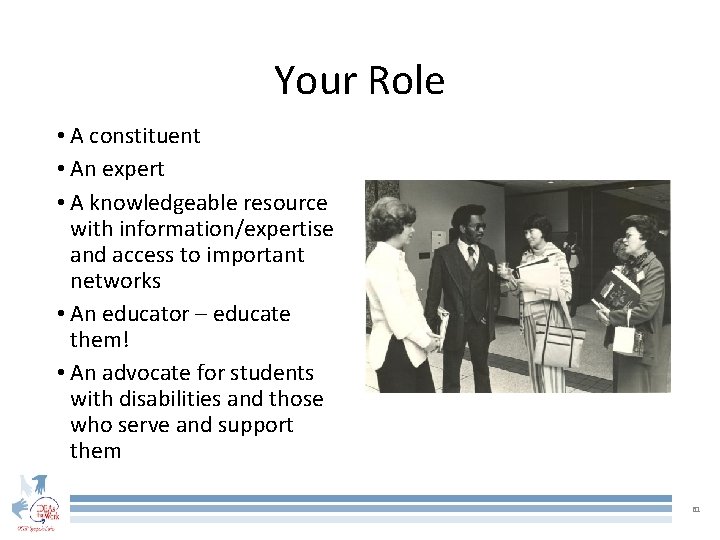 Your Role • A constituent • An expert • A knowledgeable resource with information/expertise