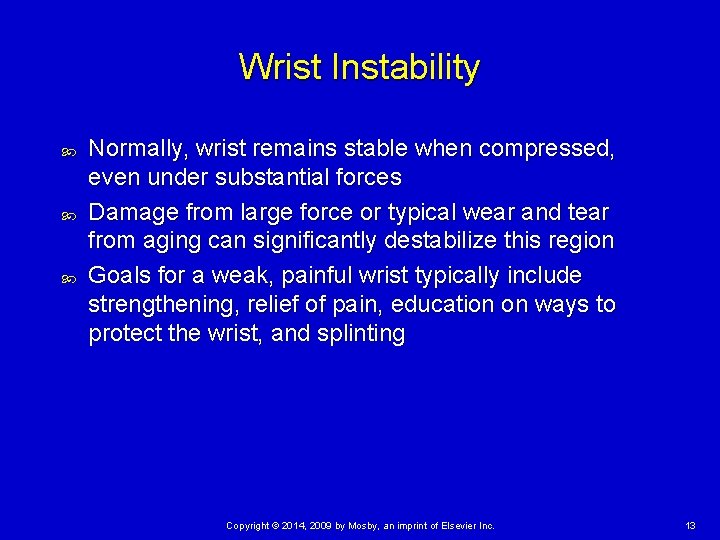 Wrist Instability Normally, wrist remains stable when compressed, even under substantial forces Damage from