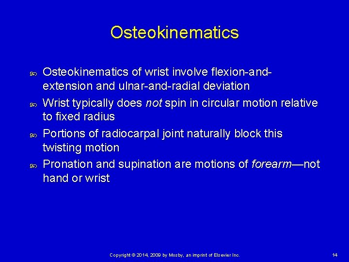 Osteokinematics Osteokinematics of wrist involve flexion-andextension and ulnar-and-radial deviation Wrist typically does not spin