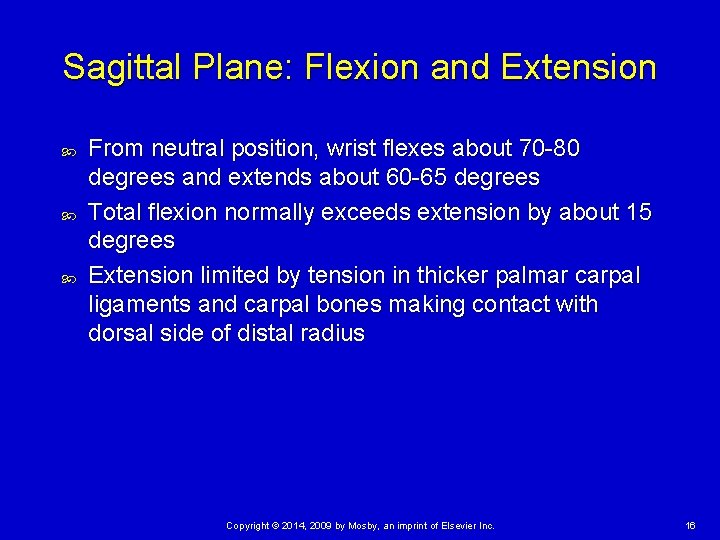 Sagittal Plane: Flexion and Extension From neutral position, wrist flexes about 70 -80 degrees