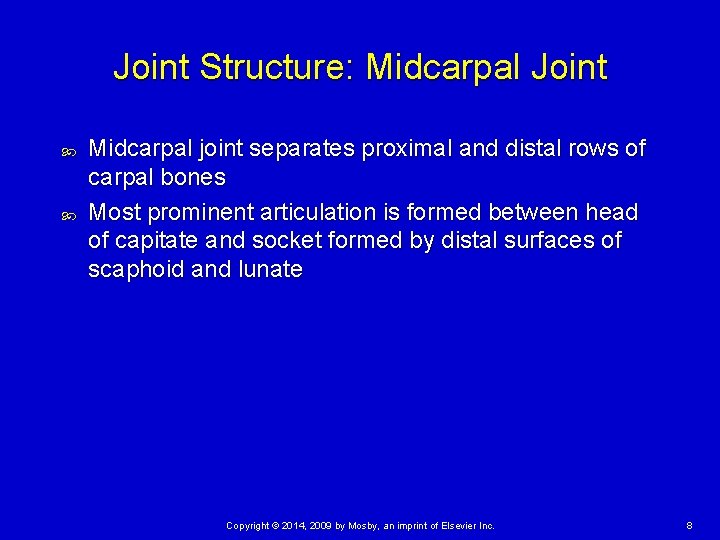 Joint Structure: Midcarpal Joint Midcarpal joint separates proximal and distal rows of carpal bones
