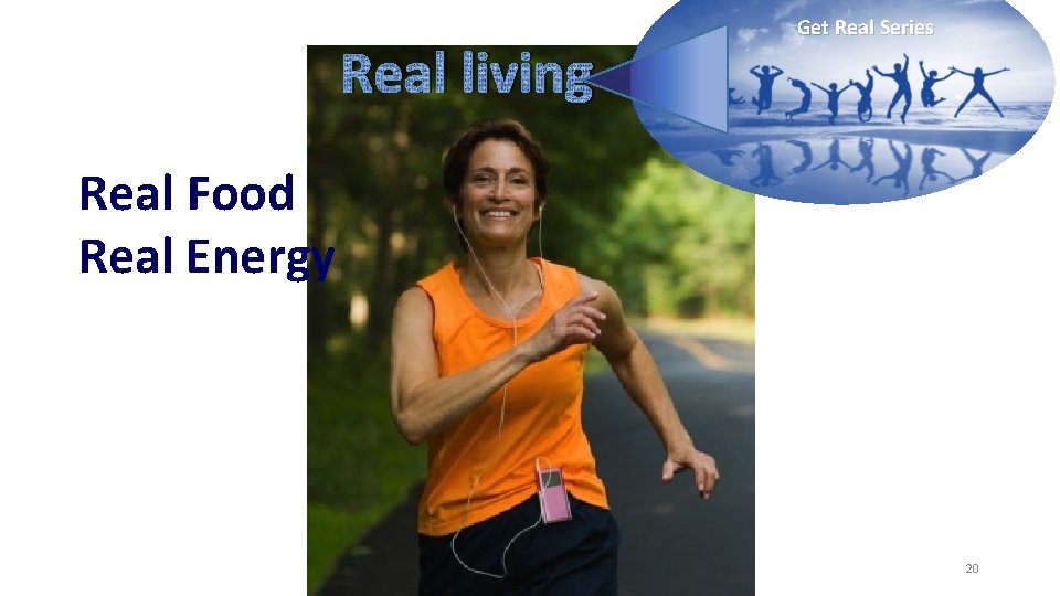 Real living Get Real Series Real Food Real Energy 20 