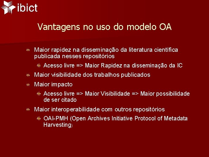 Vantagens no uso do modelo OA Maior rapidez na disseminação da literatura científica publicada