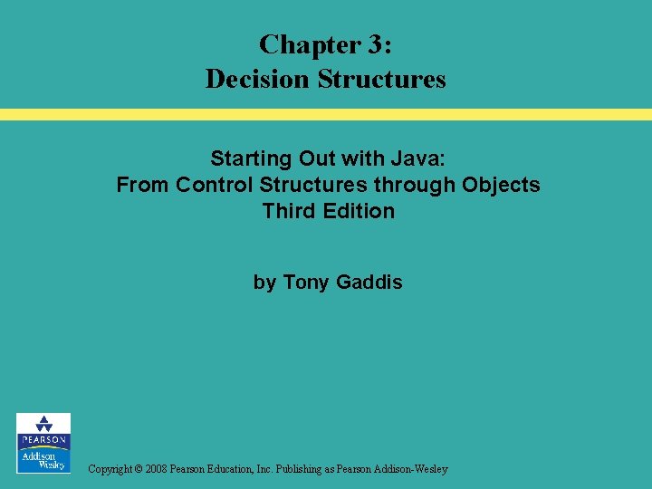 Chapter 3: Decision Structures Starting Out with Java: From Control Structures through Objects Third