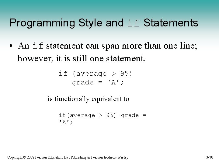 Programming Style and if Statements • An if statement can span more than one