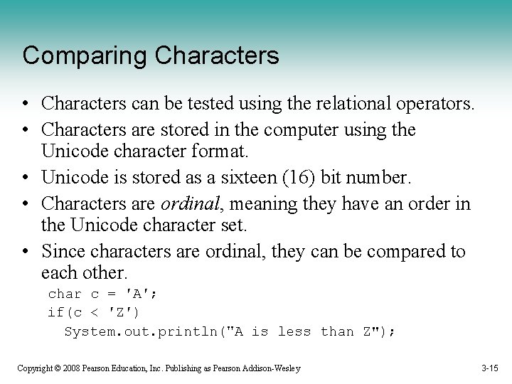 Comparing Characters • Characters can be tested using the relational operators. • Characters are