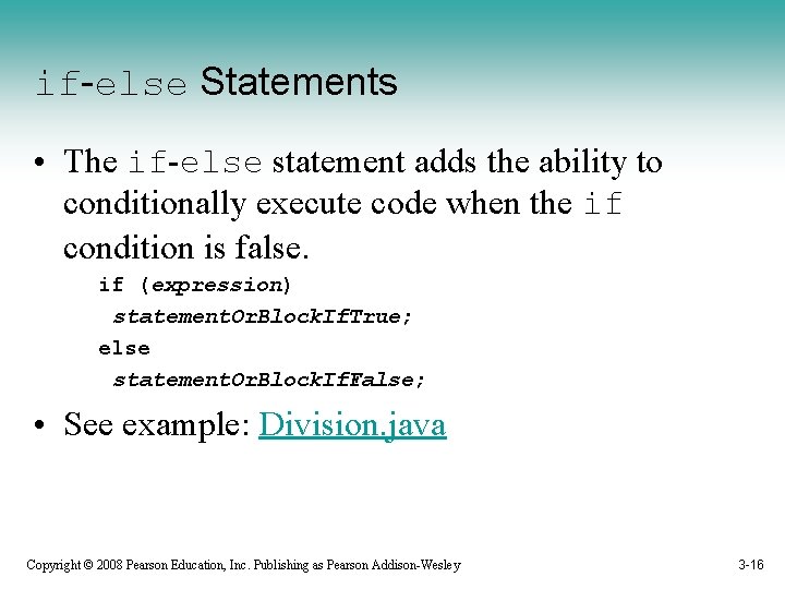 if-else Statements • The if-else statement adds the ability to conditionally execute code when