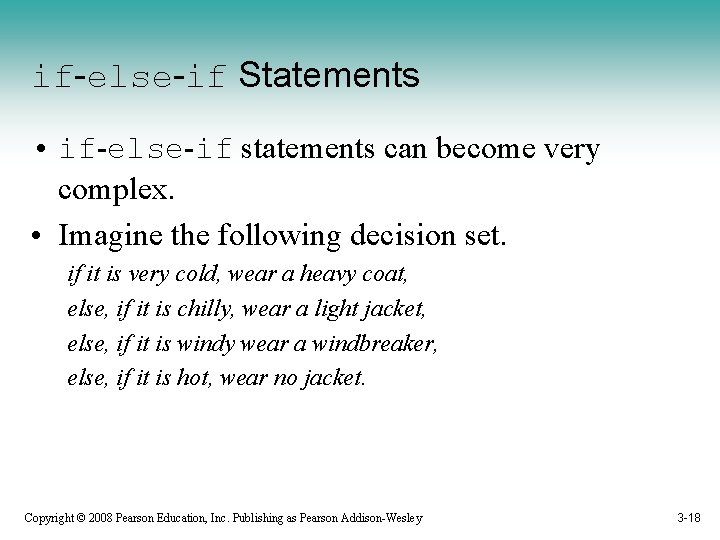 if-else-if Statements • if-else-if statements can become very complex. • Imagine the following decision