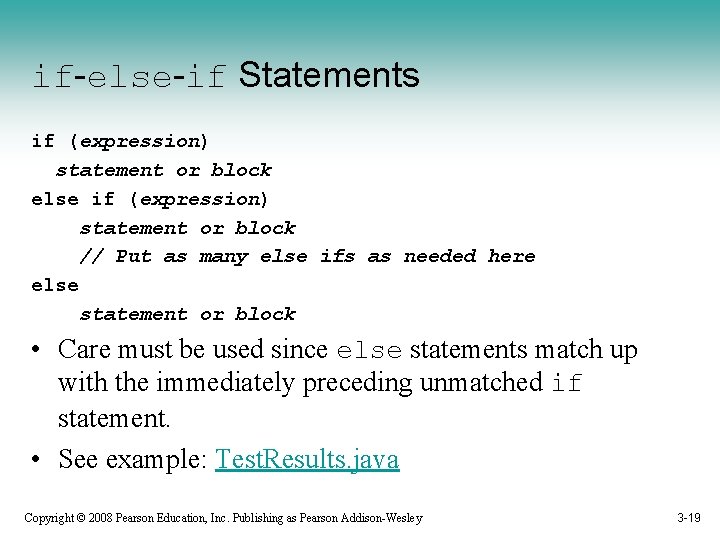 if-else-if Statements if (expression) statement or block else if (expression) statement or block //