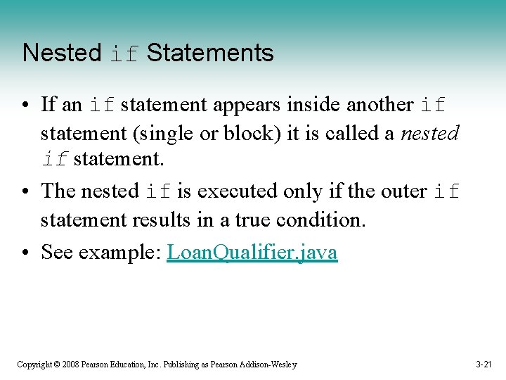 Nested if Statements • If an if statement appears inside another if statement (single