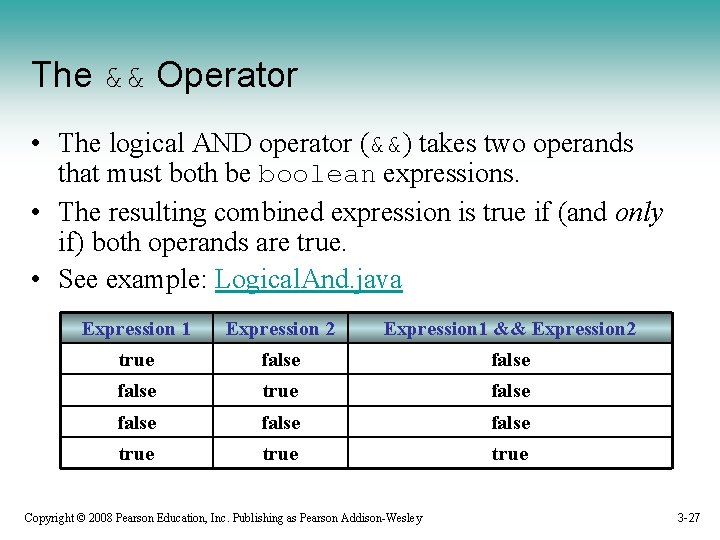 The && Operator • The logical AND operator (&&) takes two operands that must
