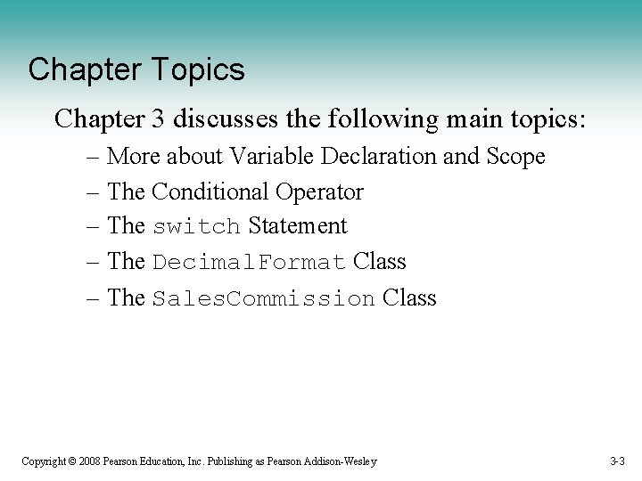 Chapter Topics Chapter 3 discusses the following main topics: – More about Variable Declaration
