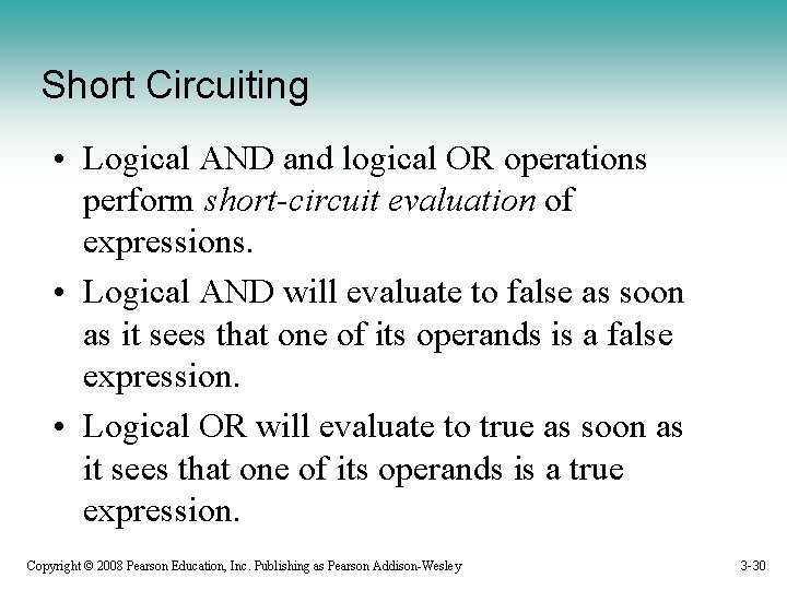 Short Circuiting • Logical AND and logical OR operations perform short-circuit evaluation of expressions.
