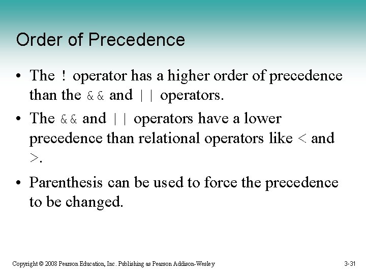Order of Precedence • The ! operator has a higher order of precedence than