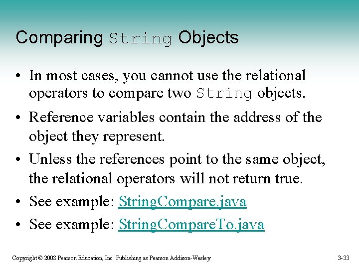 Comparing String Objects • In most cases, you cannot use the relational operators to