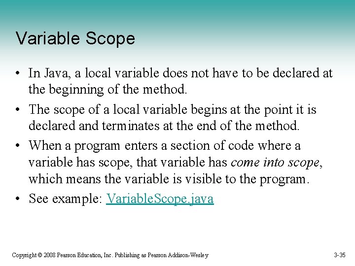 Variable Scope • In Java, a local variable does not have to be declared