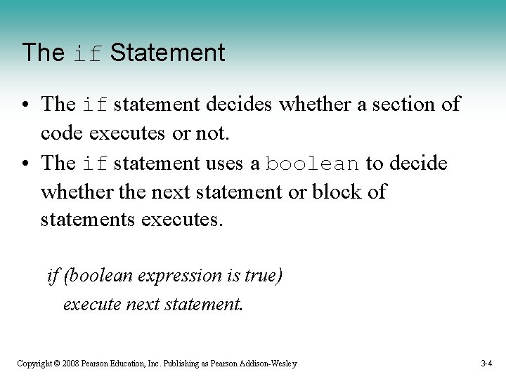 The if Statement • The if statement decides whether a section of code executes