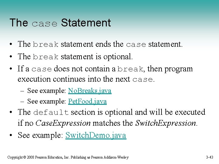 The case Statement • The break statement ends the case statement. • The break