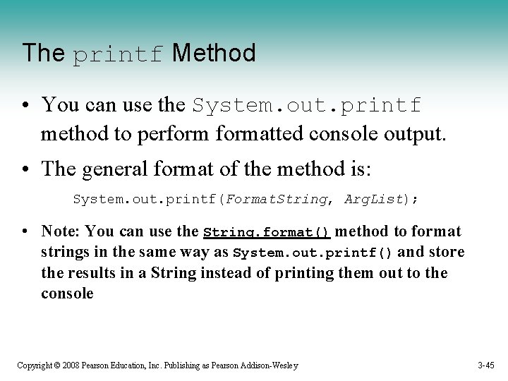 The printf Method • You can use the System. out. printf method to performatted
