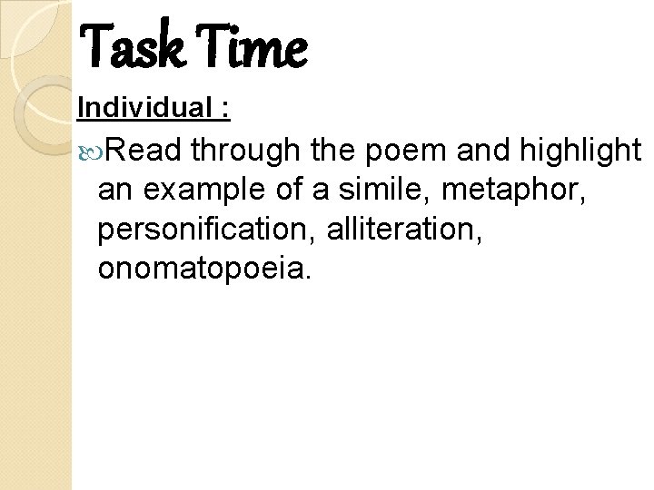 Task Time Individual : Read through the poem and highlight an example of a