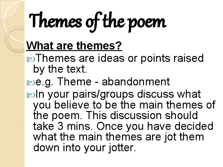 Themes of the poem What are themes? Themes are ideas or points raised by