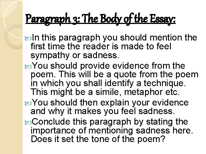 Paragraph 3: The Body of the Essay: In this paragraph you should mention the