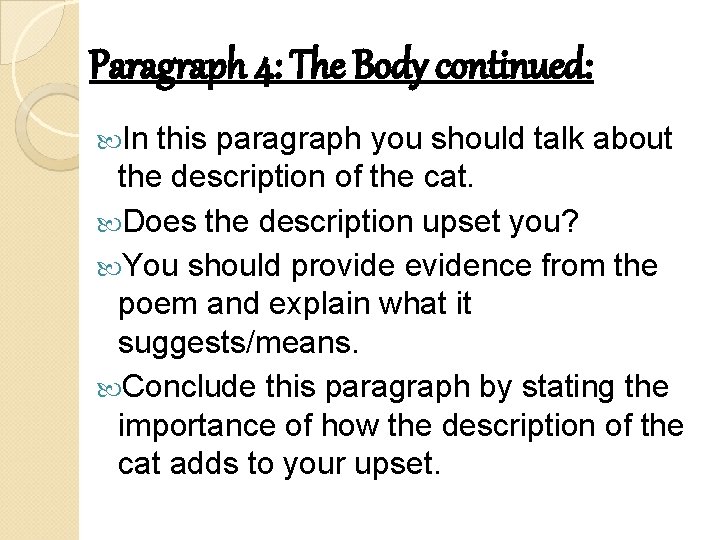 Paragraph 4: The Body continued: In this paragraph you should talk about the description