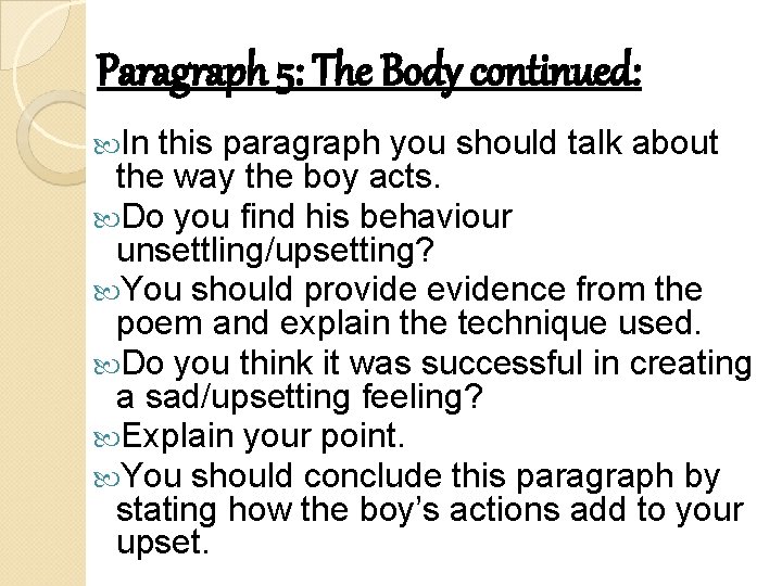 Paragraph 5: The Body continued: In this paragraph you should talk about the way