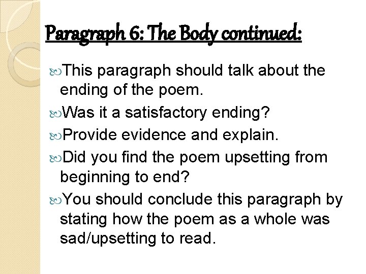 Paragraph 6: The Body continued: This paragraph should talk about the ending of the