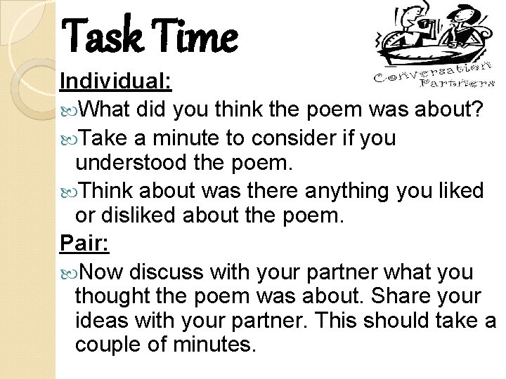 Task Time Individual: What did you think the poem was about? Take a minute