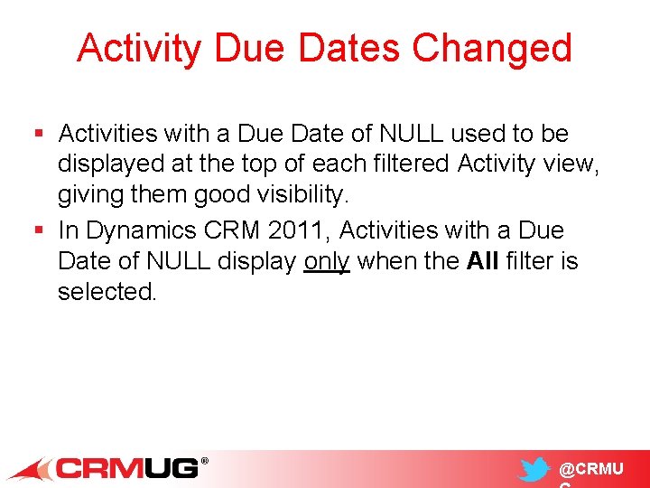 Activity Due Dates Changed § Activities with a Due Date of NULL used to