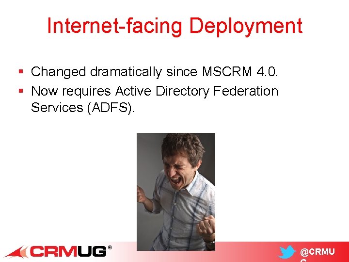 Internet-facing Deployment § Changed dramatically since MSCRM 4. 0. § Now requires Active Directory