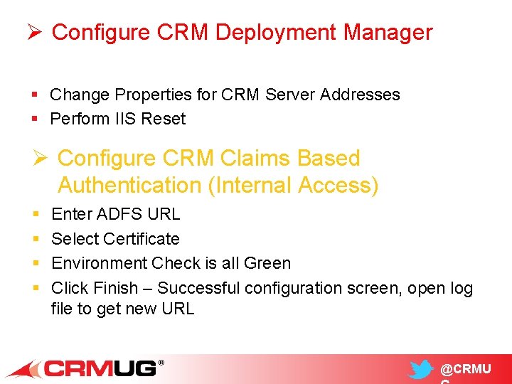 Ø Configure CRM Deployment Manager § Change Properties for CRM Server Addresses § Perform