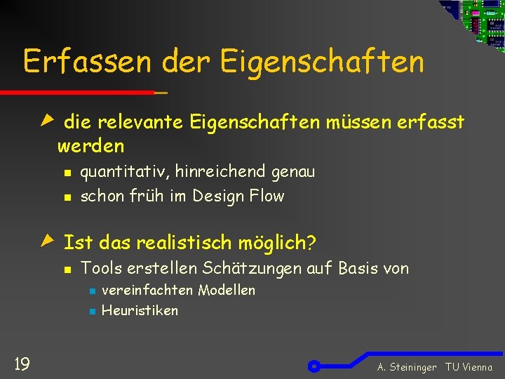 Erfassen der Eigenschaften die relevante Eigenschaften müssen erfasst werden n n quantitativ, hinreichend genau