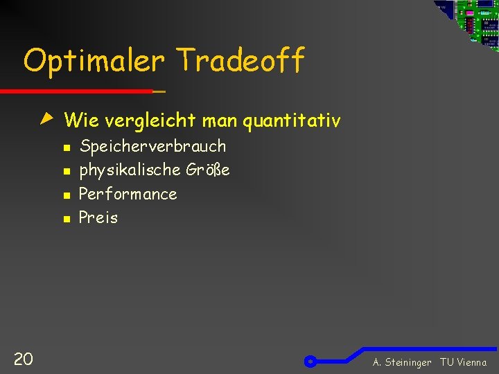 Optimaler Tradeoff Wie vergleicht man quantitativ n n 20 Speicherverbrauch physikalische Größe Performance Preis