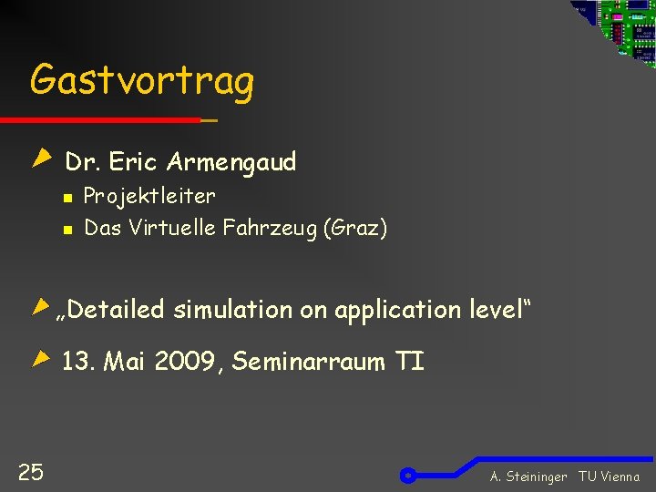 Gastvortrag Dr. Eric Armengaud n n Projektleiter Das Virtuelle Fahrzeug (Graz) „Detailed simulation on