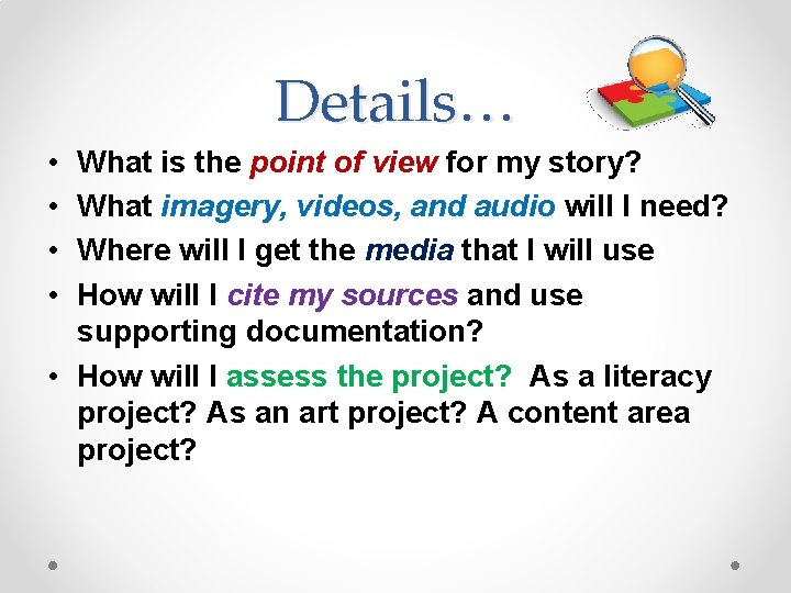 Details… • • What is the point of view for my story? What imagery,