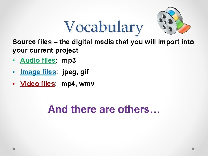 Vocabulary Source files – the digital media that you will import into your current