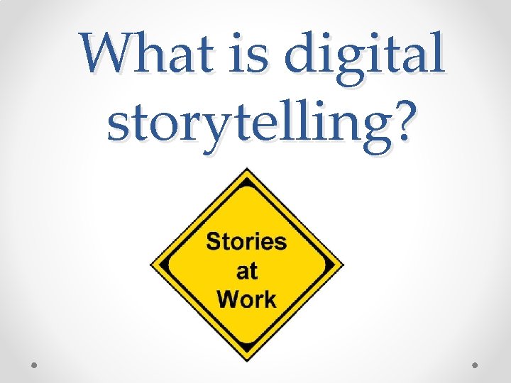 What is digital storytelling? 