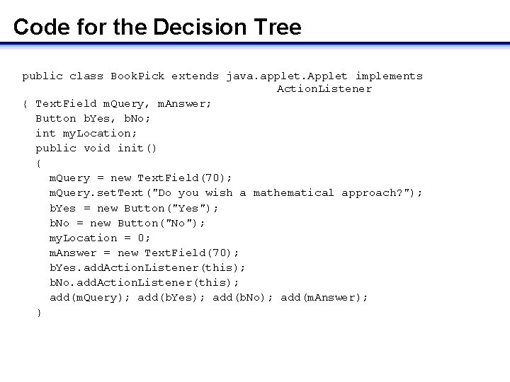 Code for the Decision Tree public class Book. Pick extends java. applet. Applet implements