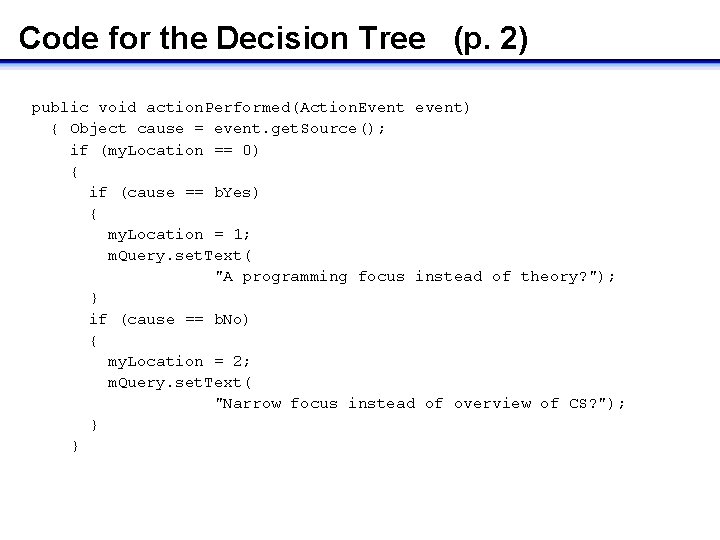 Code for the Decision Tree (p. 2) public void action. Performed(Action. Event event) {