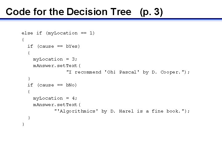 Code for the Decision Tree (p. 3) else if (my. Location == 1) {