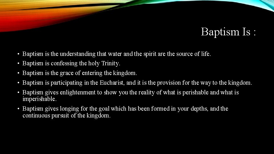 Baptism Is : • Baptism is the understanding that water and the spirit are