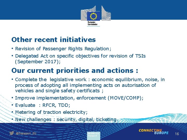 Other recent initiatives • Revision of Passenger Rights Regulation; • Delegated Act on specific